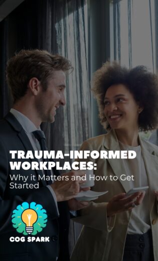 Trauma-Informed Workplaces: Why It Matters and How to Get Started